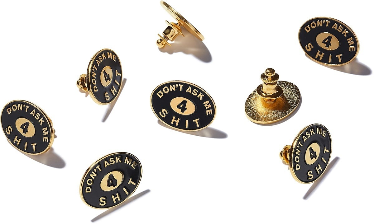 Don't Ask Me 4 Shit Pin